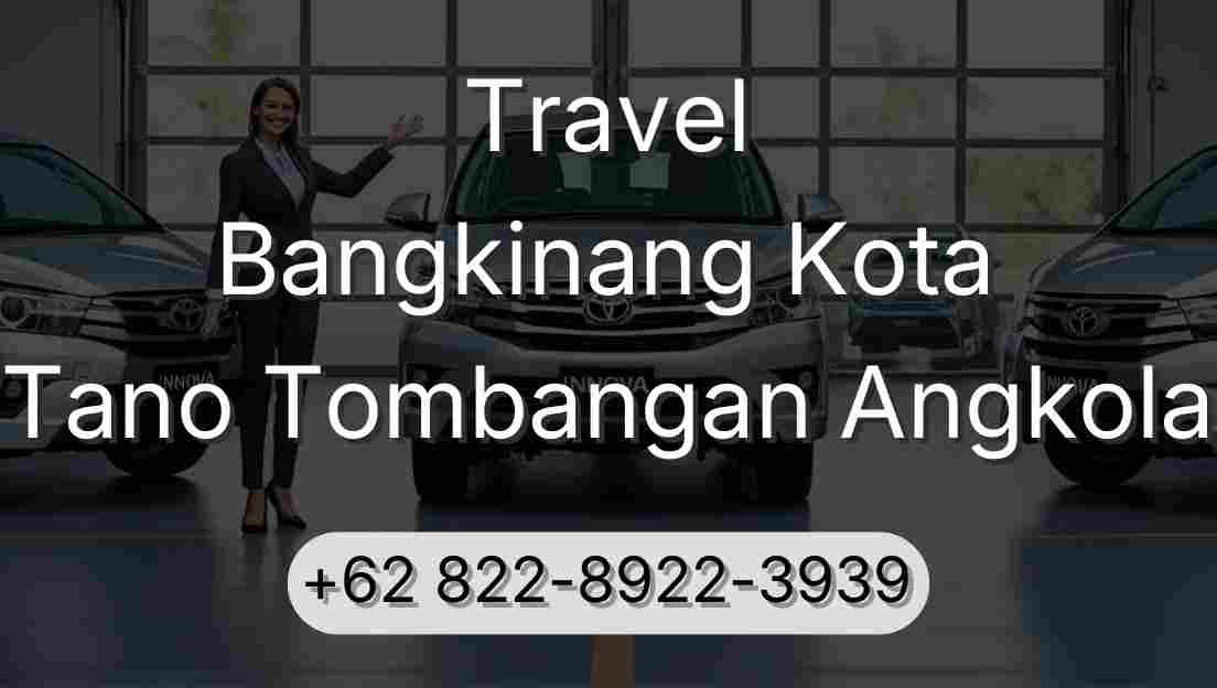 Travel Bangkinang Kota Tano Tombangan Angkola