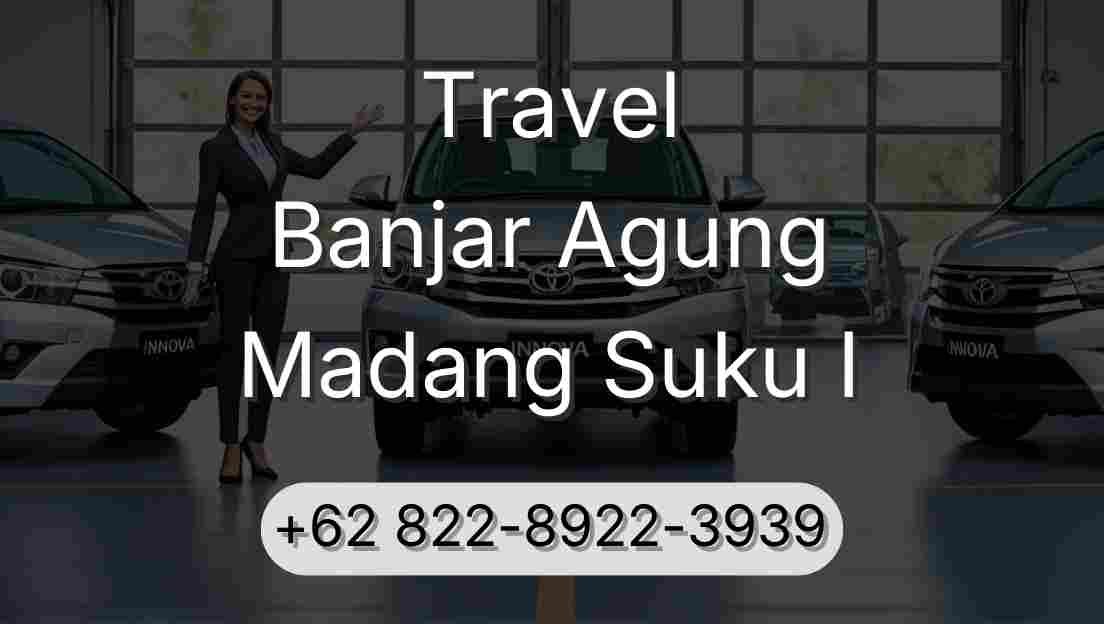 Travel Banjar Agung Madang Suku I