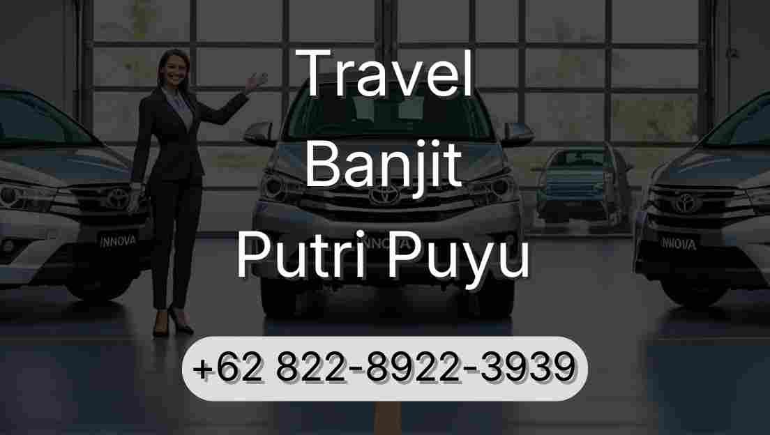 Travel Banjit Putri Puyu