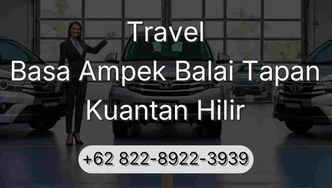 Travel Basa Ampek Balai Tapan Kuantan Hilir