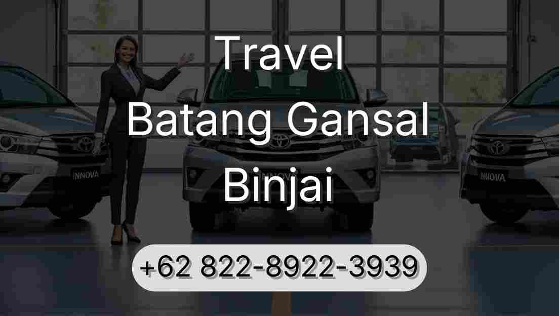 Travel Batang Gansal Binjai
