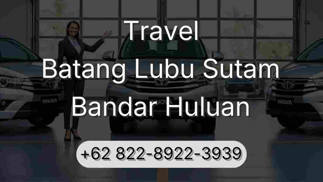 Travel Batang Lubu Sutam Bandar Huluan