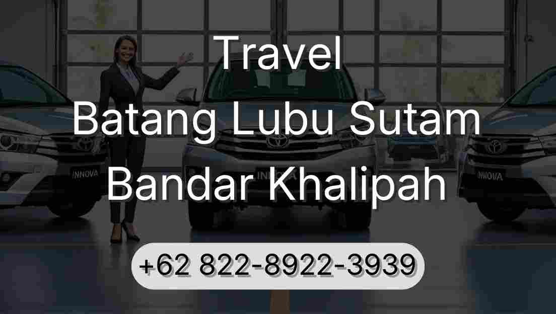 Travel Batang Lubu Sutam Bandar Khalipah