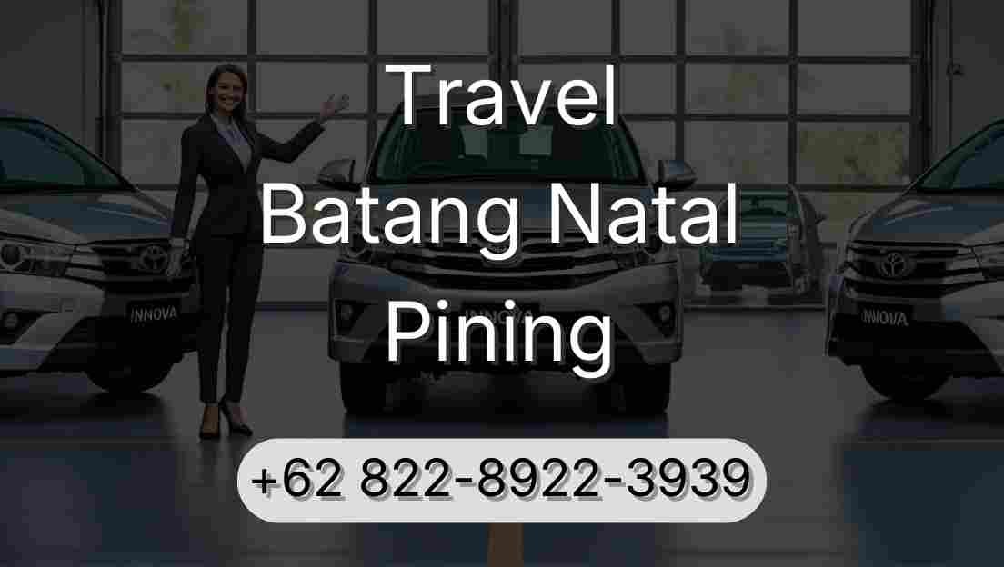Travel Batang Natal Pining