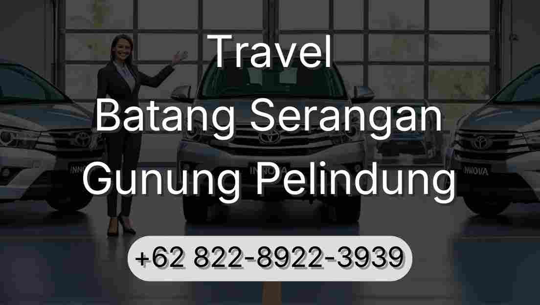 Travel Batang Serangan Gunung Pelindung