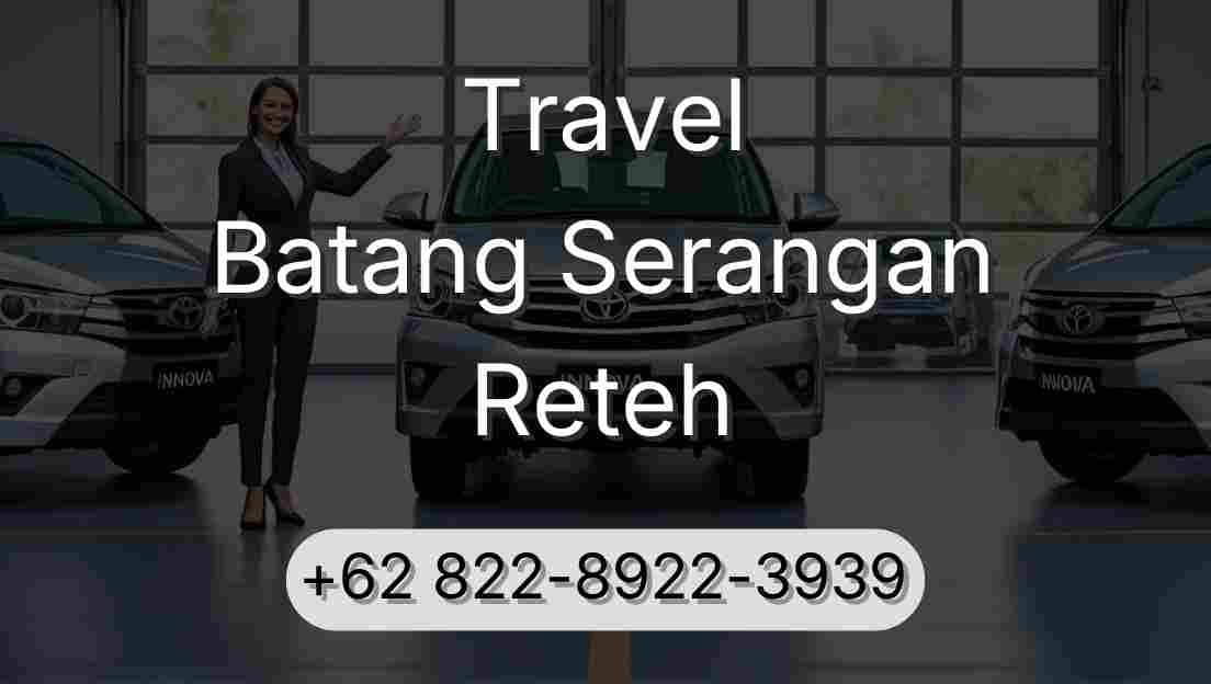Travel Batang Serangan Reteh