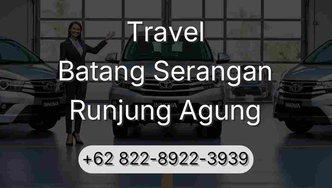 Travel Batang Serangan Runjung Agung