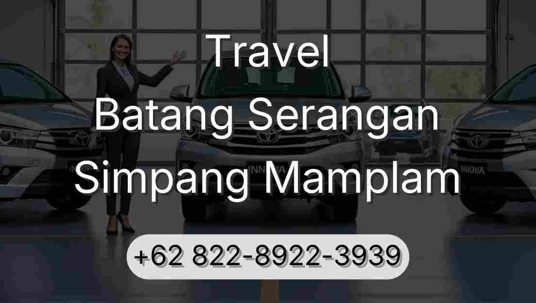Travel Batang Serangan Simpang Mamplam