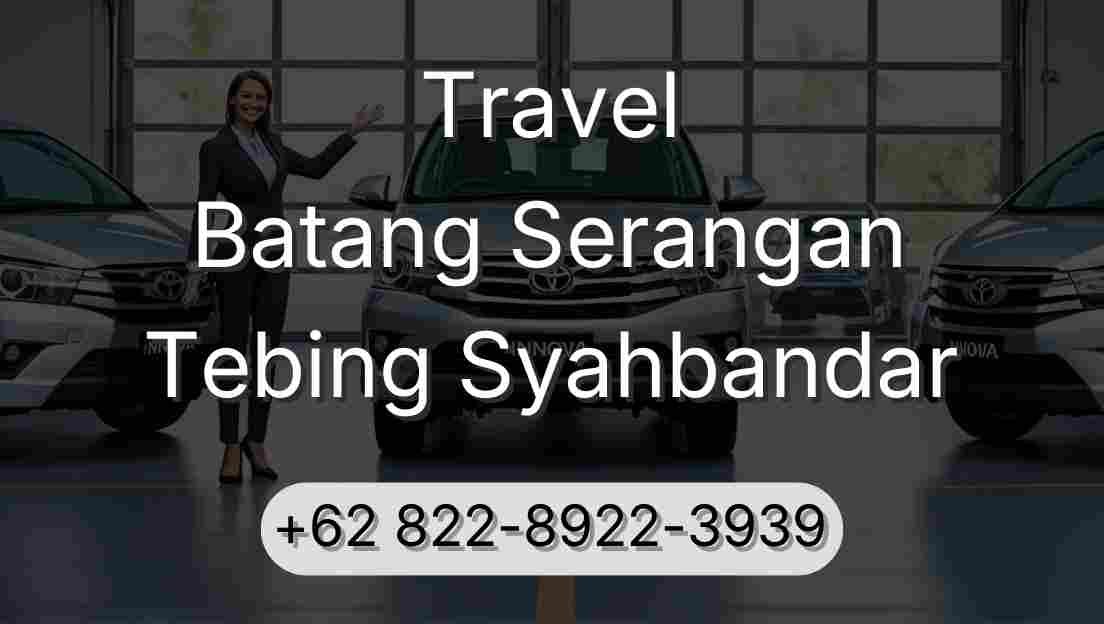 Travel Batang Serangan Tebing Syahbandar