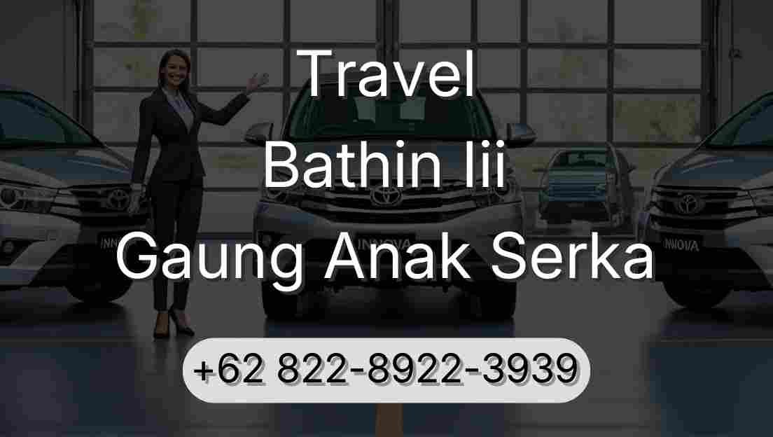 Travel Bathin Iii Gaung Anak Serka