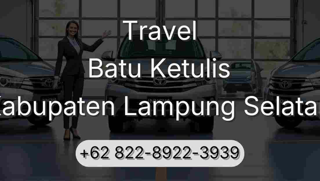 Travel Batu Ketulis Kabupaten Lampung Selatan