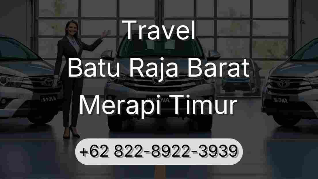 Travel Batu Raja Barat Merapi Timur