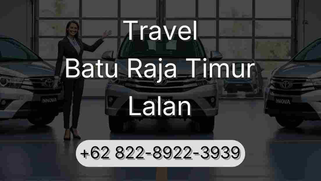 Travel Batu Raja Timur Lalan