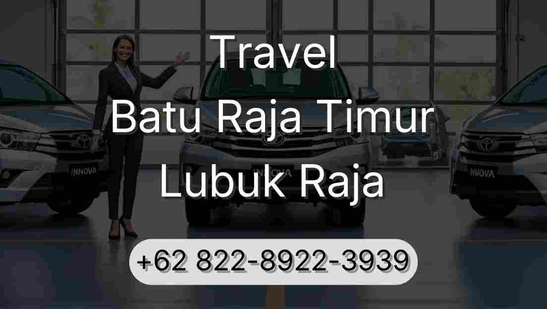 Travel Batu Raja Timur Lubuk Raja