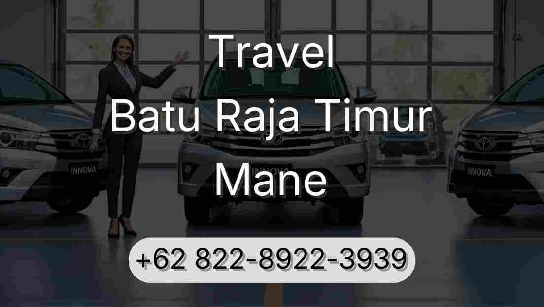 Travel Batu Raja Timur Mane