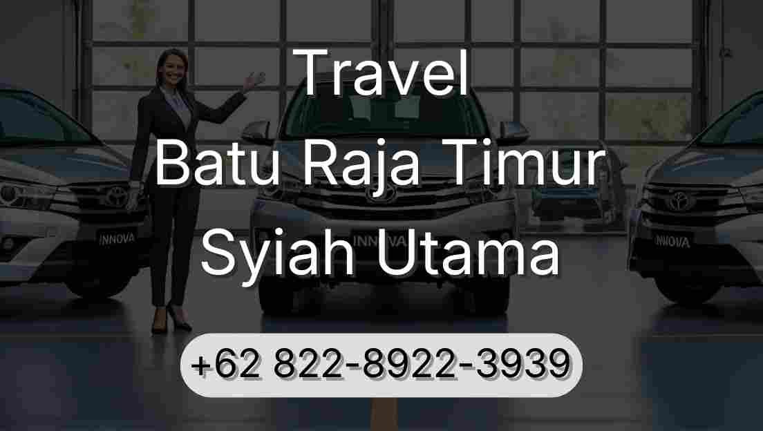Travel Batu Raja Timur Syiah Utama