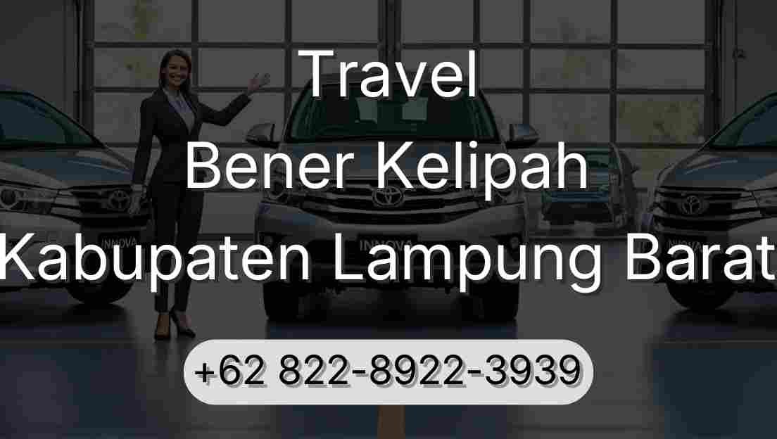 Travel Bener Kelipah Kabupaten Lampung Barat