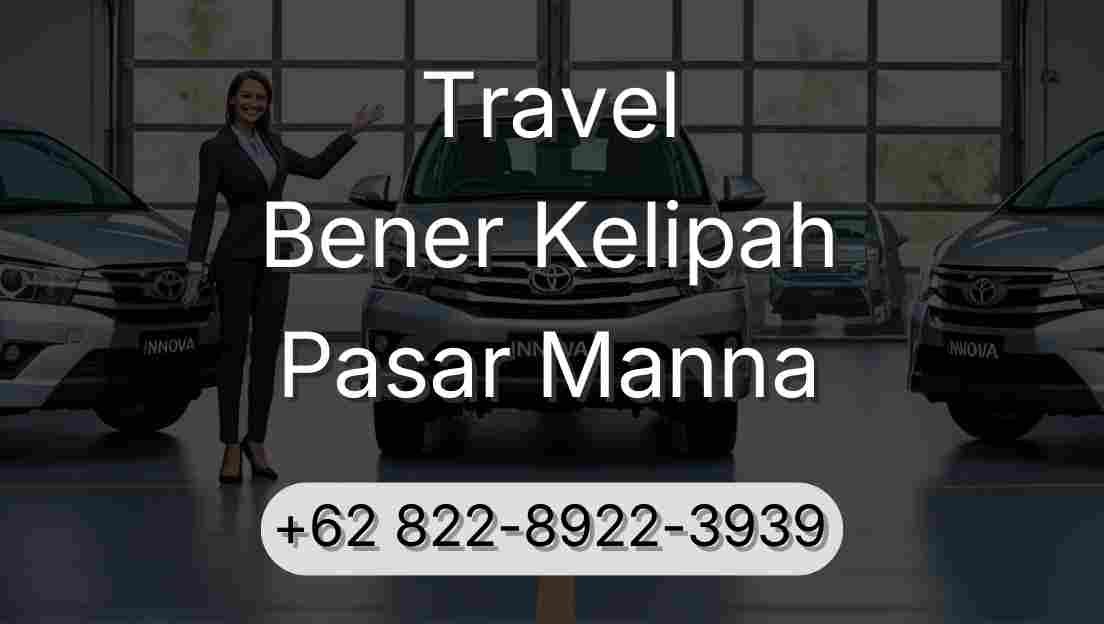 Travel Bener Kelipah Pasar Manna