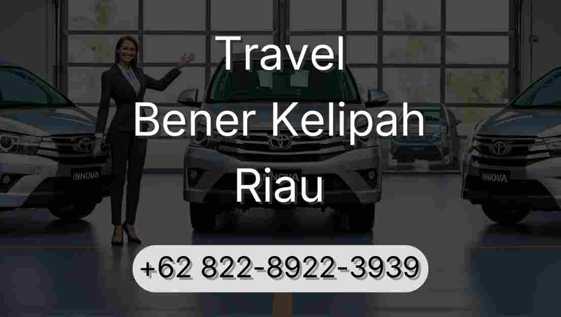 Travel Bener Kelipah Riau