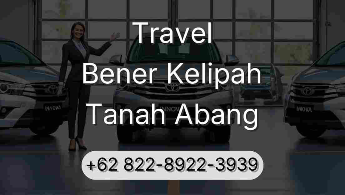 Travel Bener Kelipah Tanah Abang