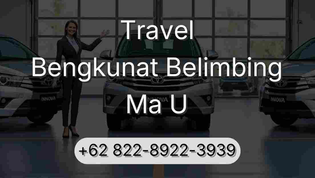 Travel Bengkunat Belimbing Ma U