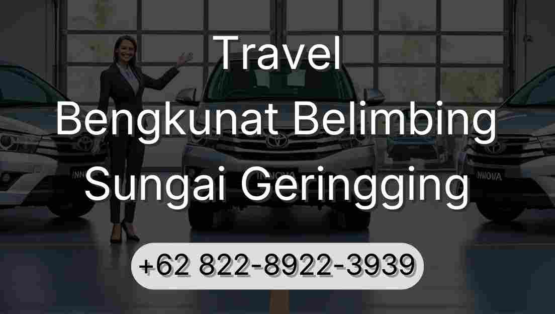 Travel Bengkunat Belimbing Sungai Geringging