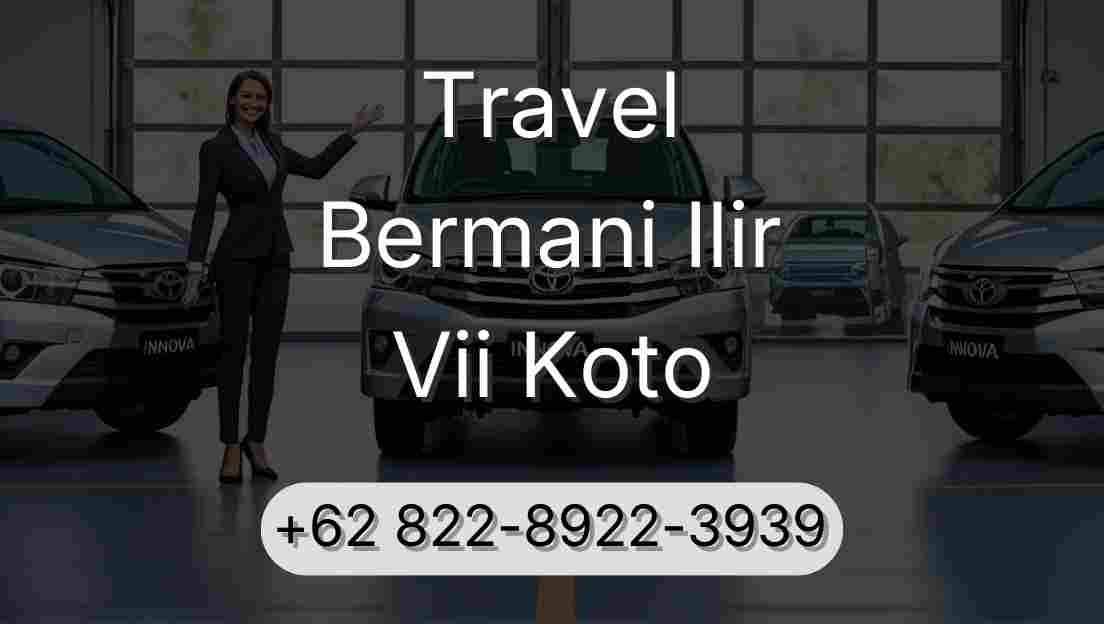 Travel Bermani Ilir Vii Koto