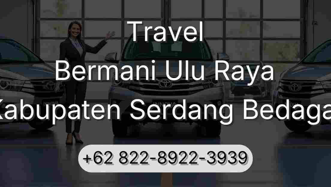 Travel Bermani Ulu Raya Kabupaten Serdang Bedagai