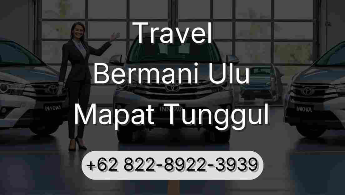 Travel Bermani Ulu Mapat Tunggul