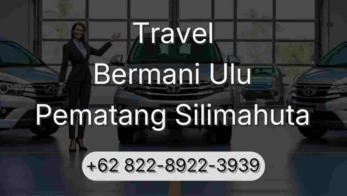 Travel Bermani Ulu Pematang Silimahuta
