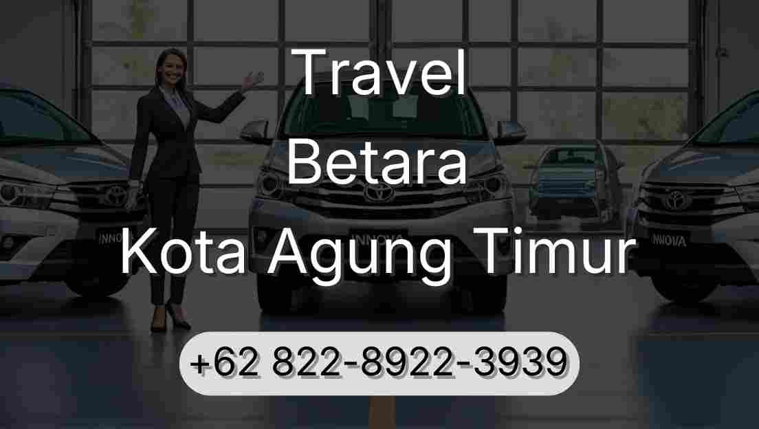 Travel Betara Kota Agung Timur