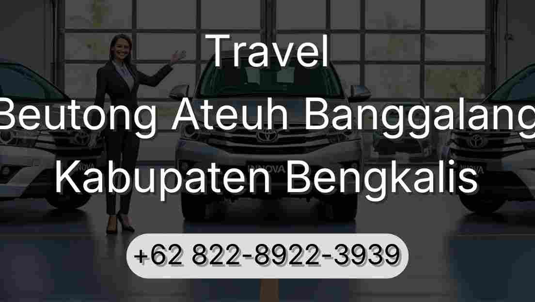Travel Beutong Ateuh Banggalang Kabupaten Bengkalis