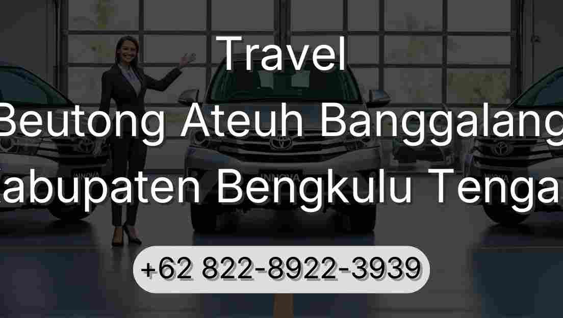Travel Beutong Ateuh Banggalang Kabupaten Bengkulu Tengah