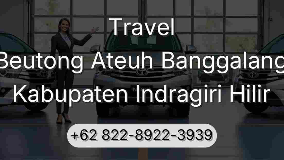 Travel Beutong Ateuh Banggalang Kabupaten Indragiri Hilir