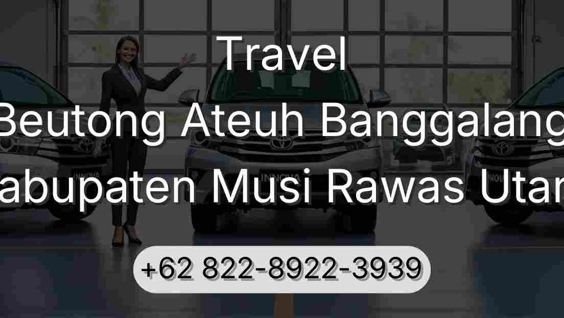 Travel Beutong Ateuh Banggalang Kabupaten Musi Rawas Utara