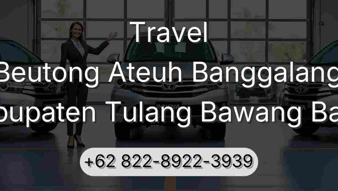 Travel Beutong Ateuh Banggalang Kabupaten Tulang Bawang Barat