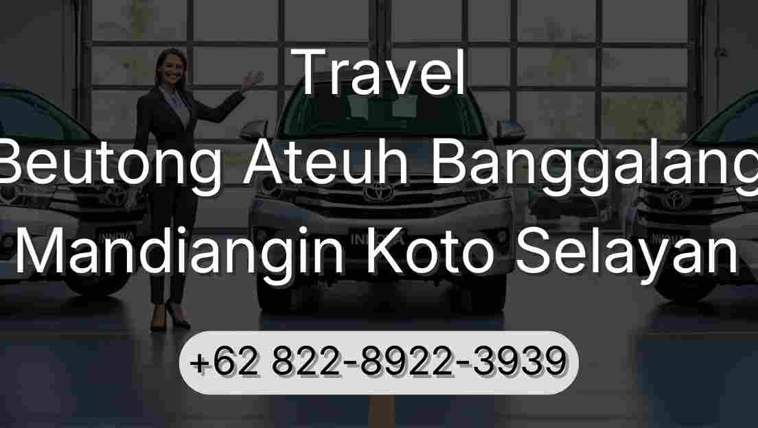 Travel Beutong Ateuh Banggalang Mandiangin Koto Selayan