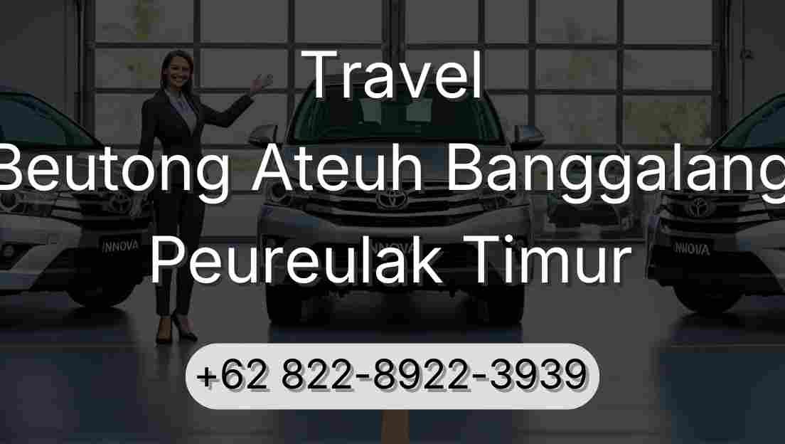 Travel Beutong Ateuh Banggalang Peureulak Timur
