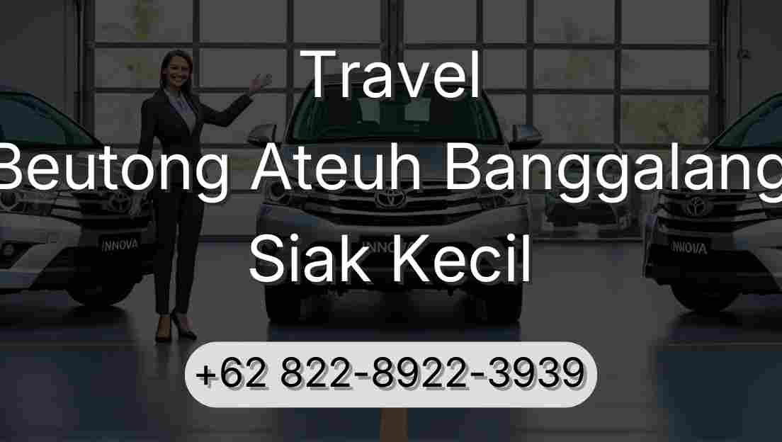 Travel Beutong Ateuh Banggalang Siak Kecil