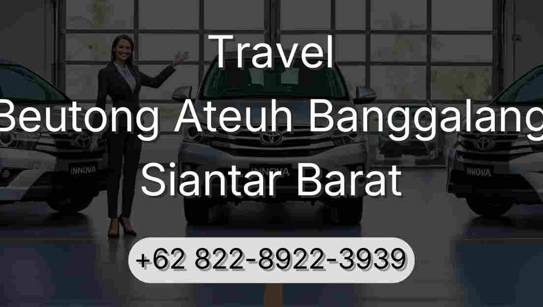Travel Beutong Ateuh Banggalang Siantar Barat