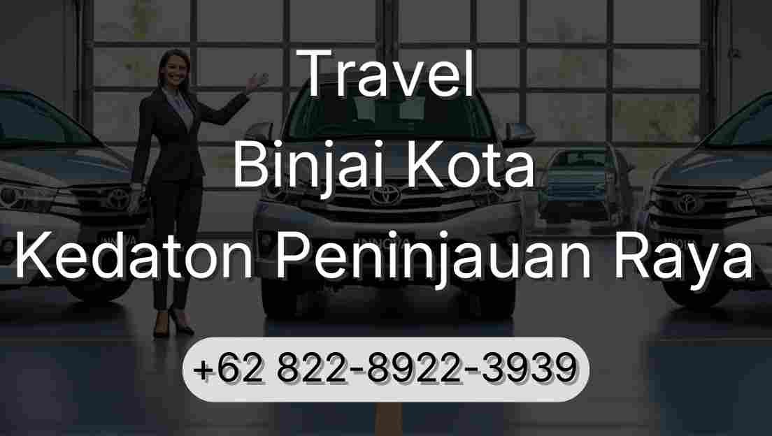 Travel Binjai Kota Kedaton Peninjauan Raya