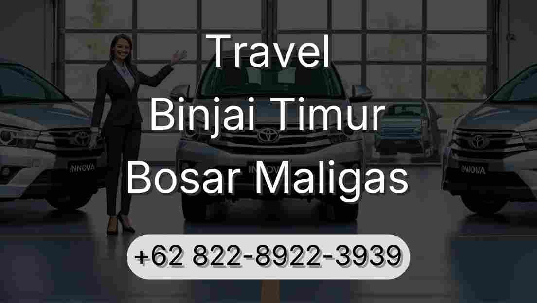 Travel Binjai Timur Bosar Maligas