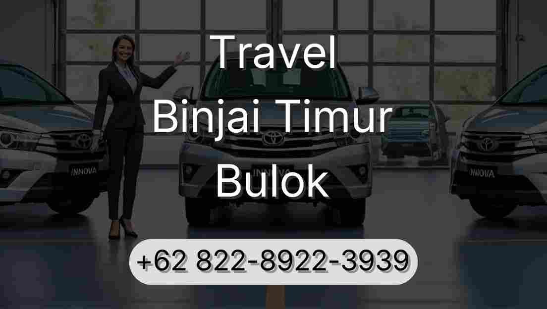 Travel Binjai Timur Bulok