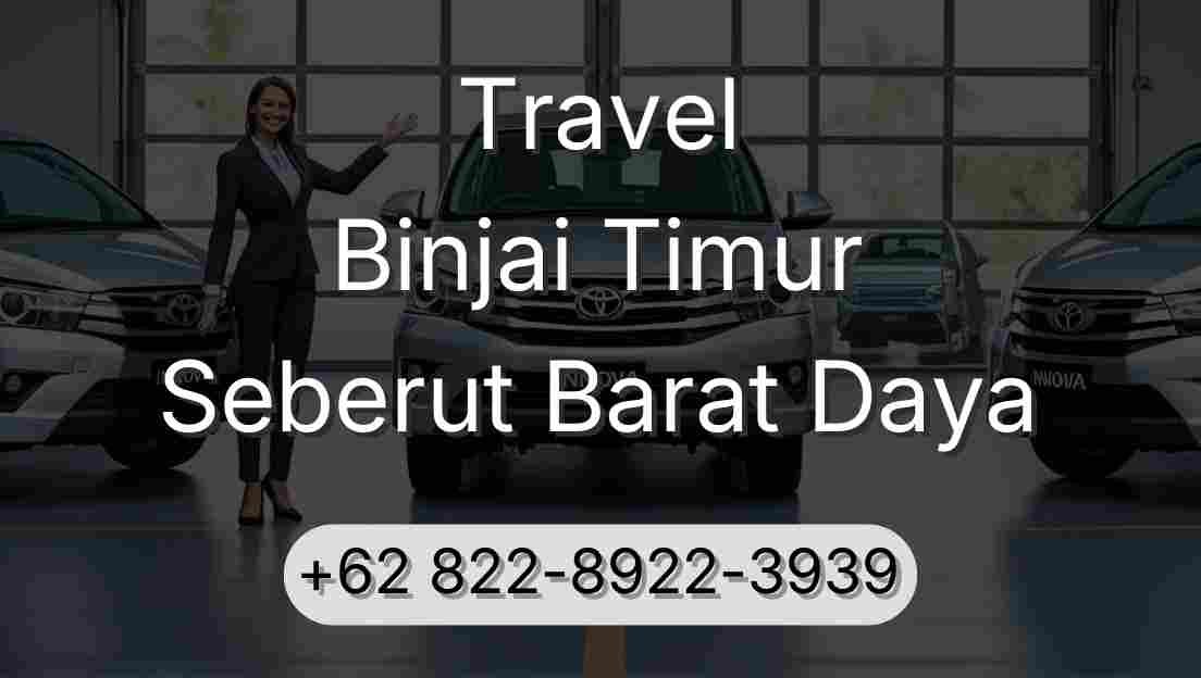 Travel Binjai Timur Seberut Barat Daya