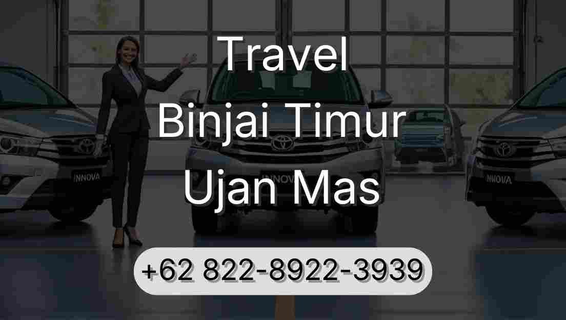 Travel Binjai Timur Ujan Mas