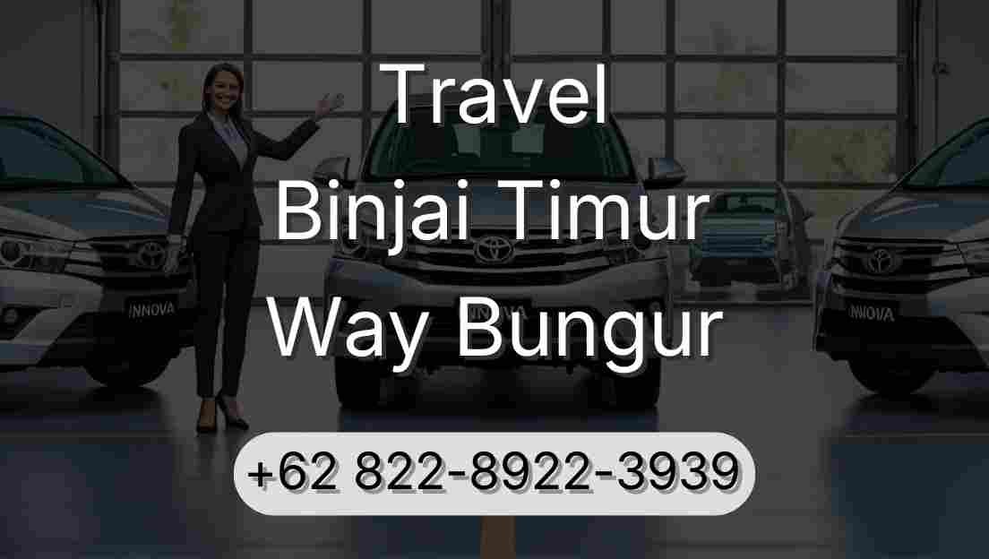 Travel Binjai Timur Way Bungur