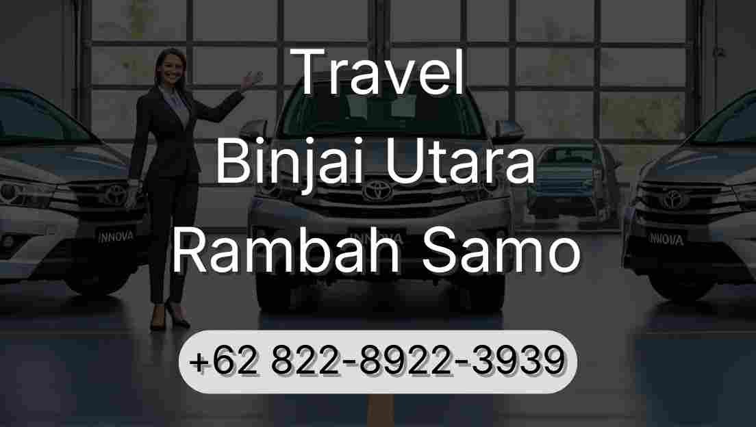 Travel Binjai Utara Rambah Samo