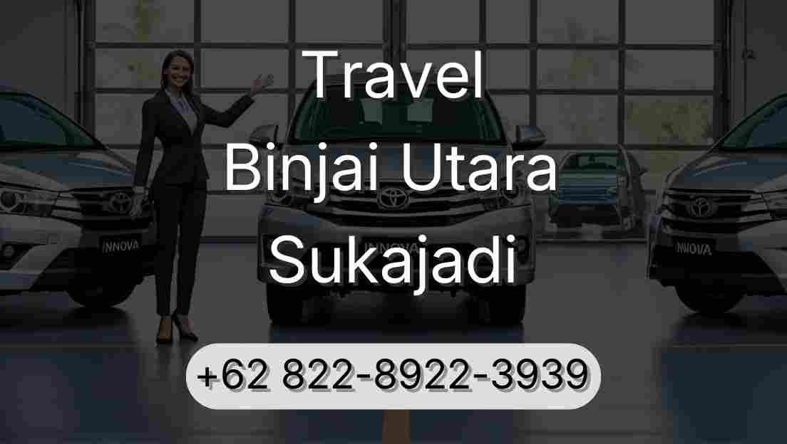 Travel Binjai Utara Sukajadi