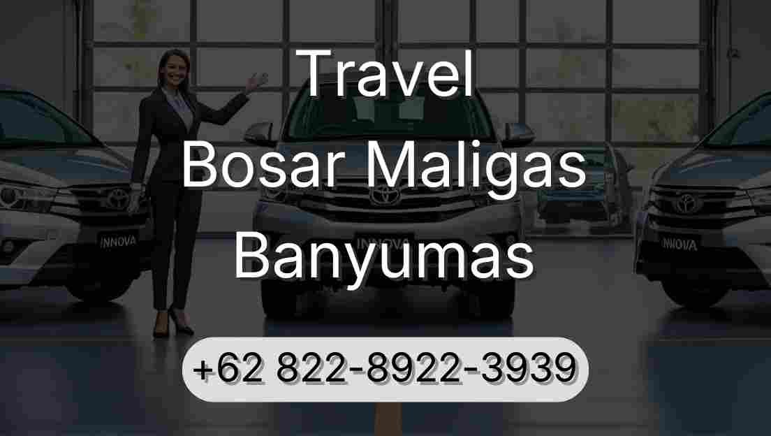 Travel Bosar Maligas Banyumas