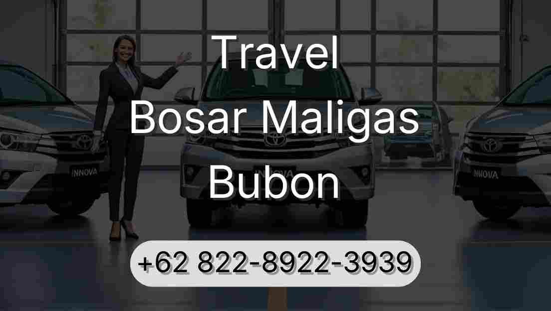Travel Bosar Maligas Bubon